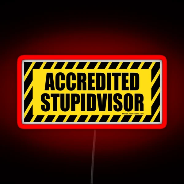 Accredited Stupid Supervisor STUPIDVISOR RGB Neon Sign