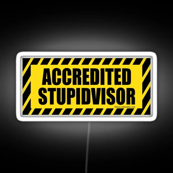 Accredited Stupid Supervisor STUPIDVISOR RGB Neon Sign