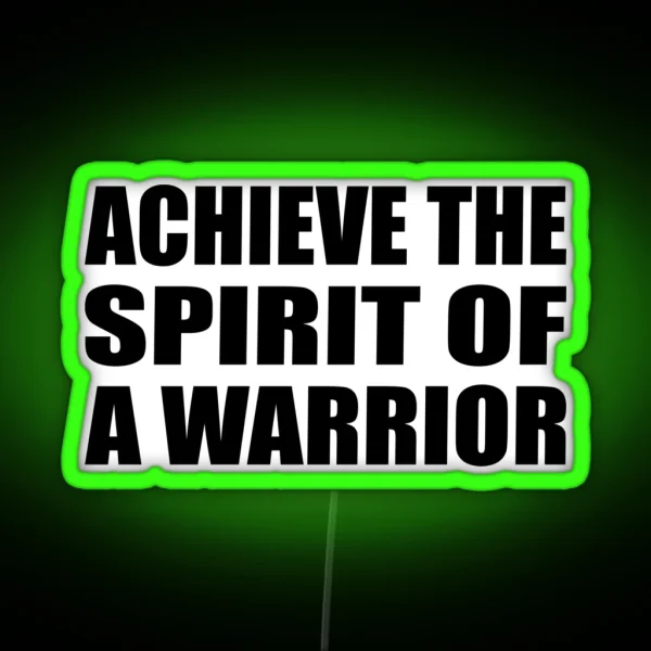 Achieve The Spirit Of A Warrior RGB Neon Sign