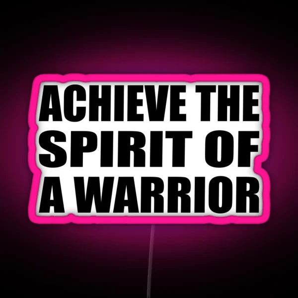 Achieve The Spirit Of A Warrior RGB Neon Sign