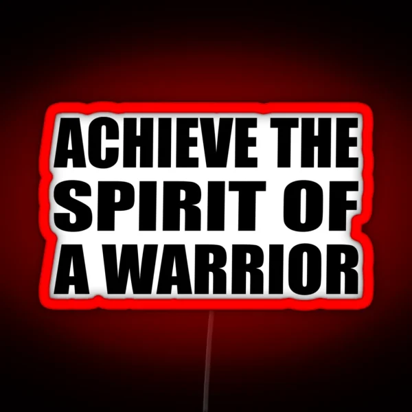 Achieve The Spirit Of A Warrior RGB Neon Sign