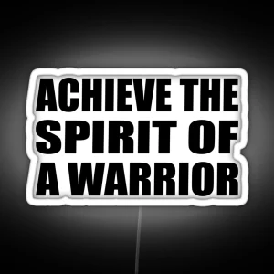 Achieve The Spirit Of A Warrior RGB Neon Sign