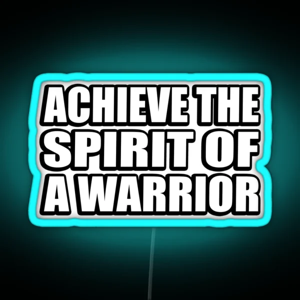 Achieve The Spirit Of A Warrior RGB Neon Sign