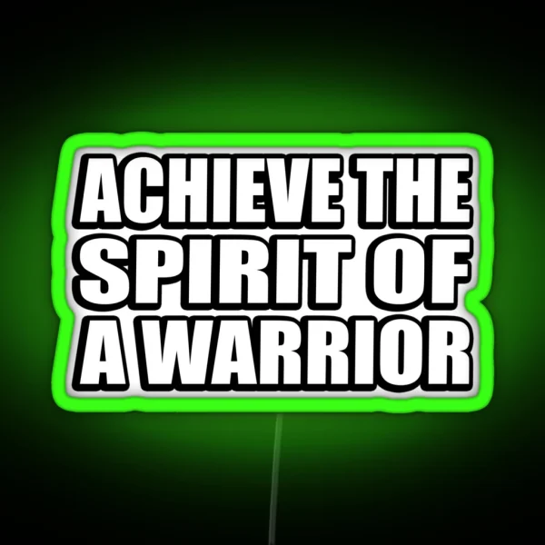 Achieve The Spirit Of A Warrior RGB Neon Sign