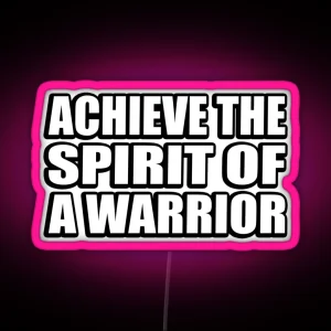 Achieve The Spirit Of A Warrior RGB Neon Sign