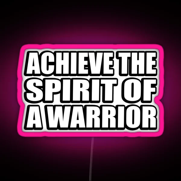 Achieve The Spirit Of A Warrior RGB Neon Sign