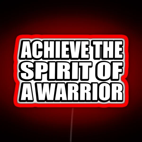 Achieve The Spirit Of A Warrior RGB Neon Sign