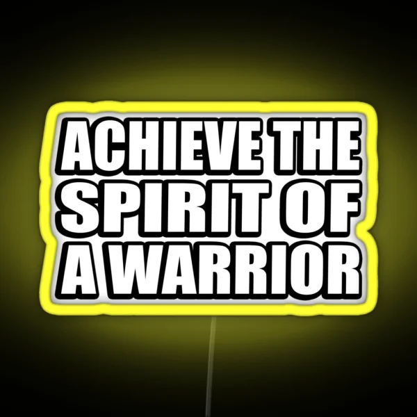 Achieve The Spirit Of A Warrior RGB Neon Sign