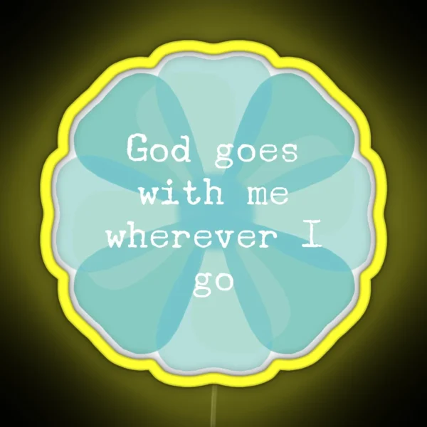 ACIM Lesson 41 God Goes With Me Wherever I Go RGB Neon Sign