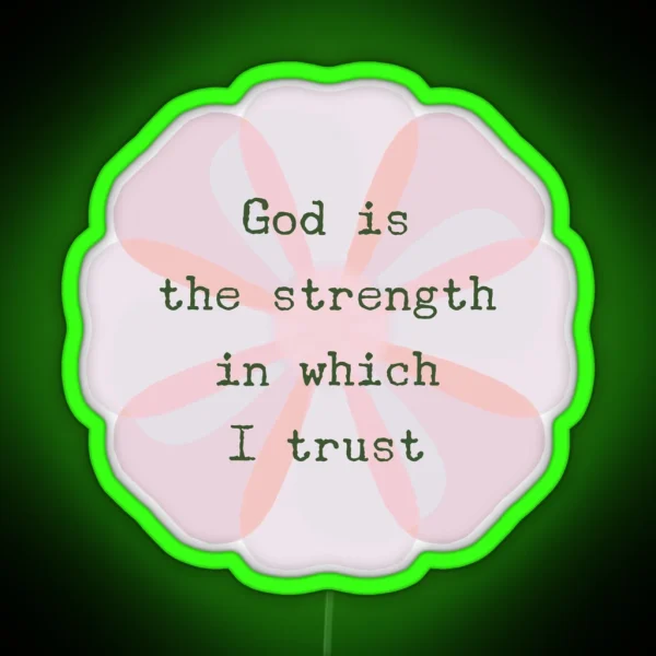 ACIM Lesson 47 God Is The Strength In Which I Trust RGB Neon Sign