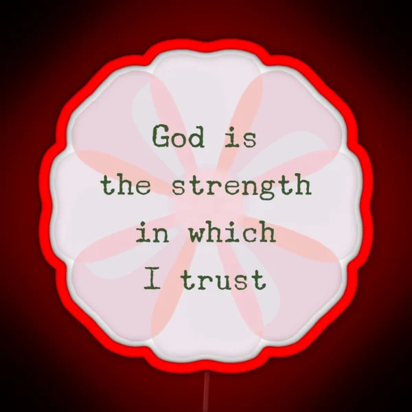 ACIM Lesson 47 God Is The Strength In Which I Trust RGB Neon Sign