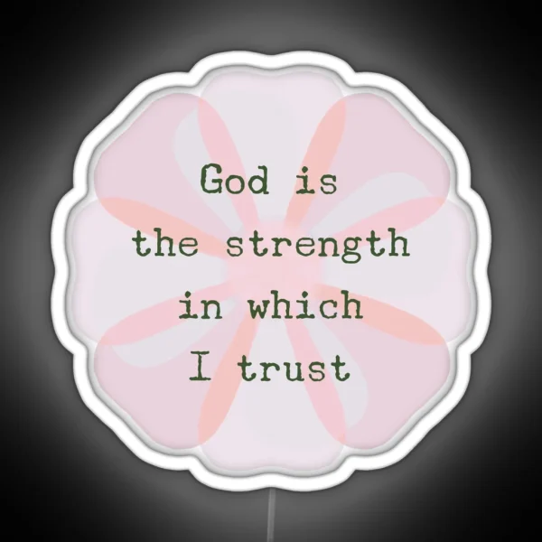 ACIM Lesson 47 God Is The Strength In Which I Trust RGB Neon Sign
