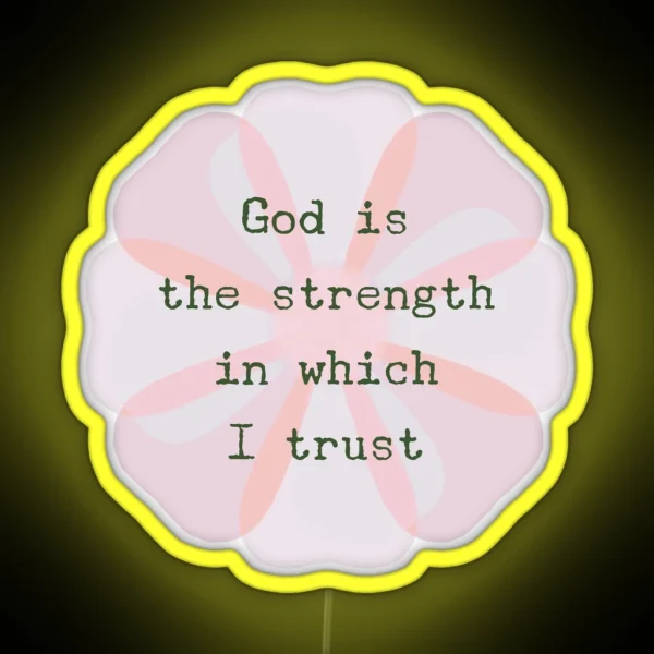 ACIM Lesson 47 God Is The Strength In Which I Trust RGB Neon Sign