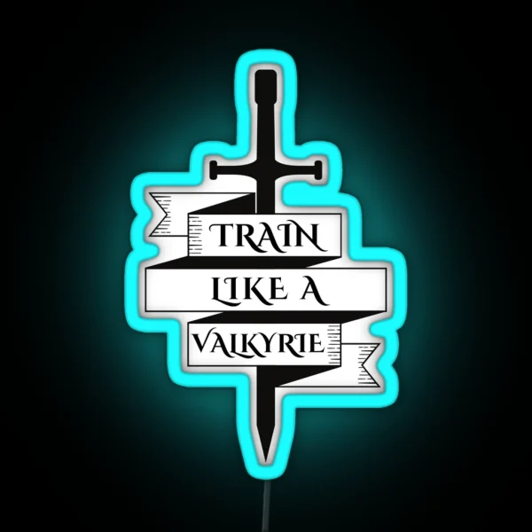 ACOTAR Train Like A Valkyrie RGB Neon Sign