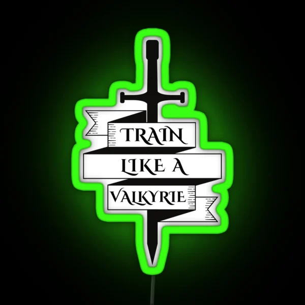 ACOTAR Train Like A Valkyrie RGB Neon Sign