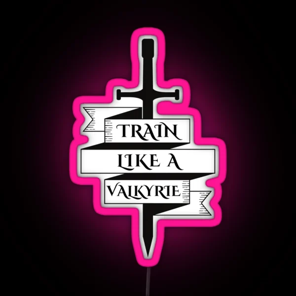 ACOTAR Train Like A Valkyrie RGB Neon Sign