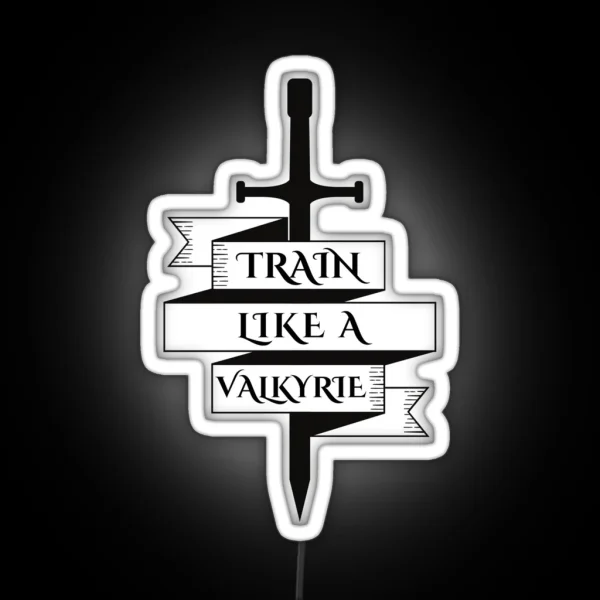 ACOTAR Train Like A Valkyrie RGB Neon Sign