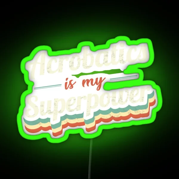 Acrobatics Is My Superpower RGB Neon Sign