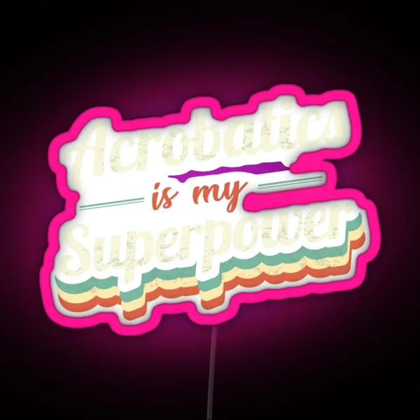 Acrobatics Is My Superpower RGB Neon Sign