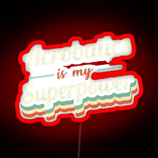 Acrobatics Is My Superpower RGB Neon Sign