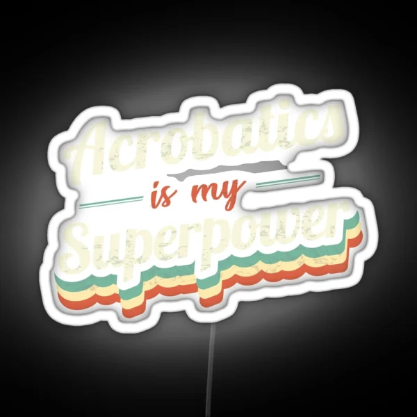 Acrobatics Is My Superpower RGB Neon Sign