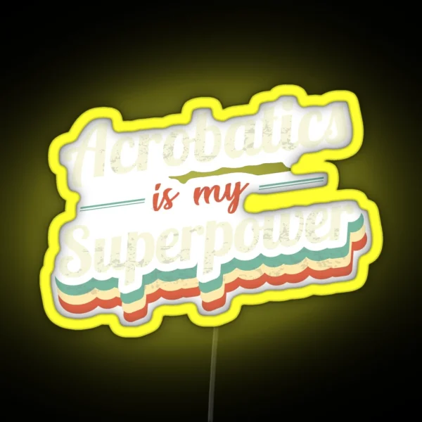 Acrobatics Is My Superpower RGB Neon Sign