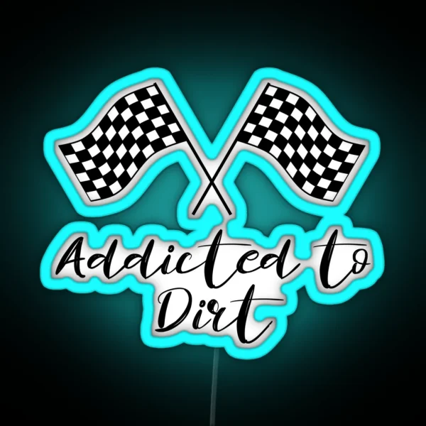 Addicted To Dirt Dirt Track Racing Lover RGB Neon Sign