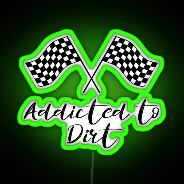 Addicted To Dirt Dirt Track Racing Lover RGB Neon Sign