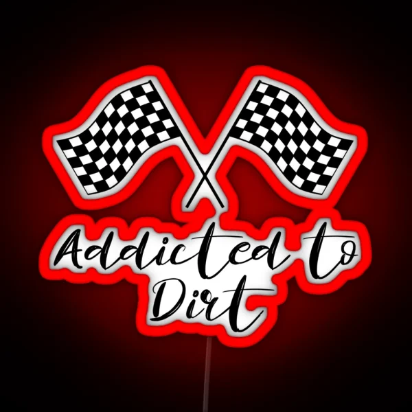 Addicted To Dirt Dirt Track Racing Lover RGB Neon Sign
