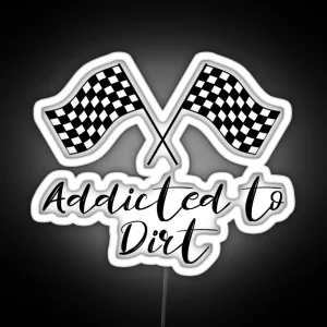 Addicted To Dirt Dirt Track Racing Lover RGB Neon Sign