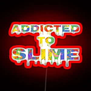 Addicted To Slime Gift Bright Colors Slime Making Design RGB Neon Sign