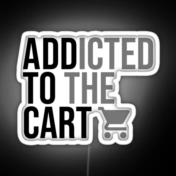 Addicted To The Cart Black RGB Neon Sign