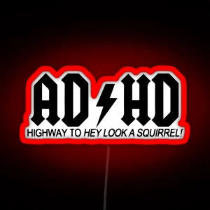 ADHD Highway To Hey Look A Squirel RGB Neon Sign