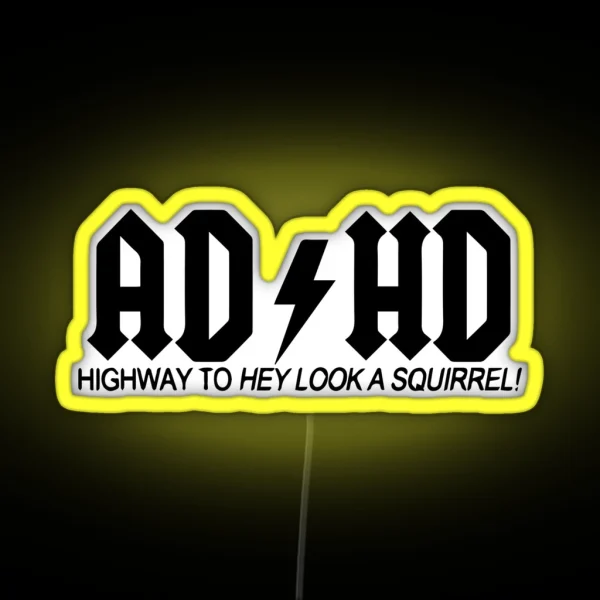 ADHD Highway To Hey Look A Squirel RGB Neon Sign