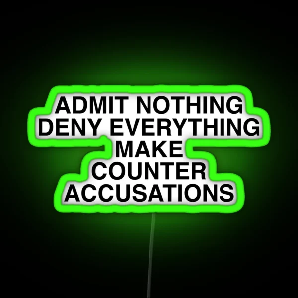 Admit Nothing Deny Everything Make Counter Accusations RGB Neon Sign