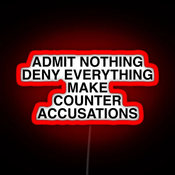 Admit Nothing Deny Everything Make Counter Accusations RGB Neon Sign