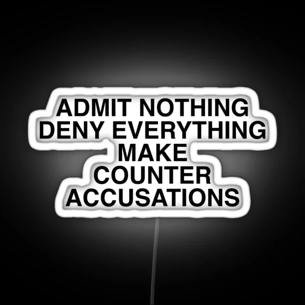 Admit Nothing Deny Everything Make Counter Accusations RGB Neon Sign