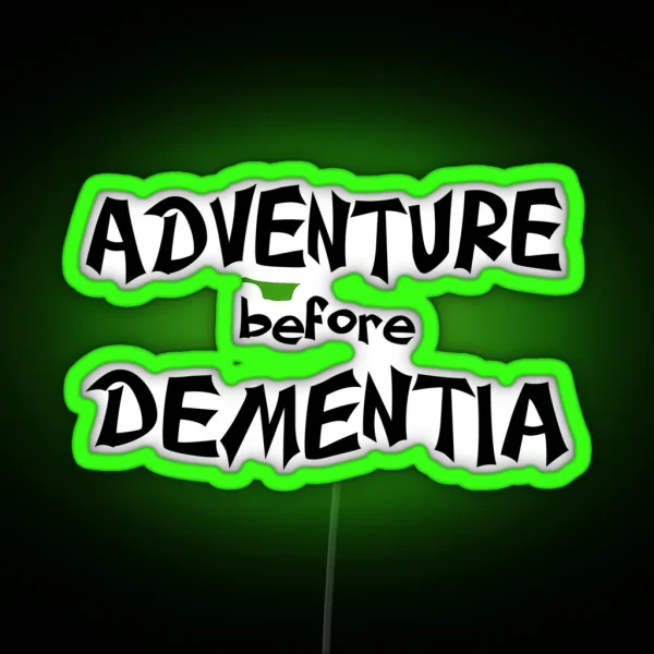 Adventure Before Dementia Fun For Seniors RGB Neon Sign