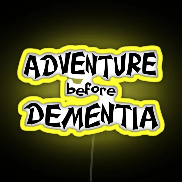 Adventure Before Dementia Fun For Seniors RGB Neon Sign