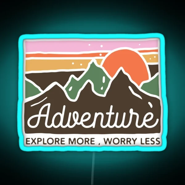 Adventure Explore More Worry Less RGB Neon Sign