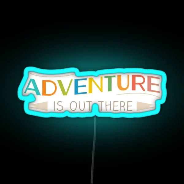 Adventure Is Out There RGB Neon Sign