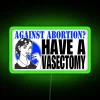 Against Abortion Have A Vasectomy RGB Neon Sign - Image 4