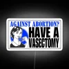 Against Abortion Have A Vasectomy RGB Neon Sign - Image 5