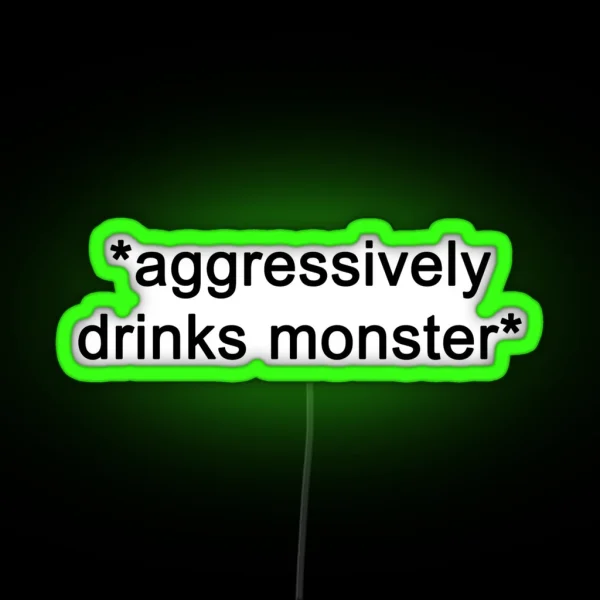 Aggresively Drinks Monster RGB Neon Sign