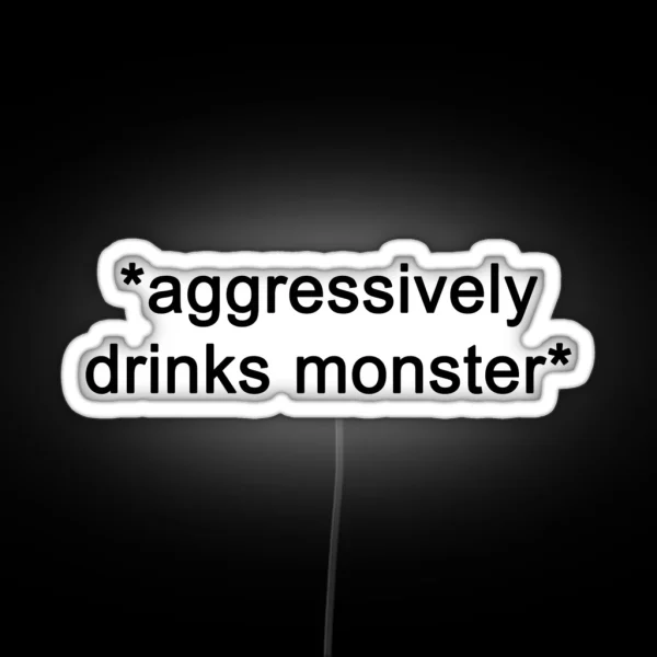 Aggresively Drinks Monster RGB Neon Sign
