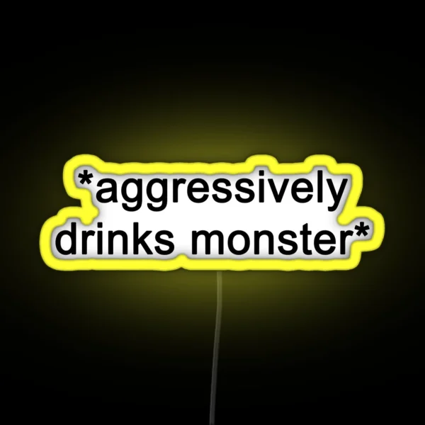 Aggresively Drinks Monster RGB Neon Sign