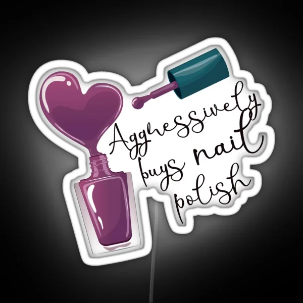 Aggressively Buys Nail Polish RGB Neon Sign