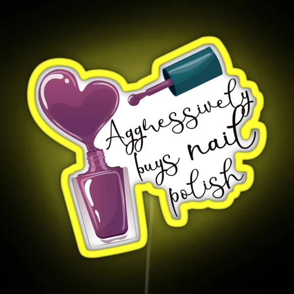 Aggressively Buys Nail Polish RGB Neon Sign