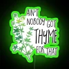 Ain T Nobody Got THYME For That Pun RGB Neon Sign - Image 4