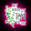 Ain T Nobody Got THYME For That Pun RGB Neon Sign - Image 6